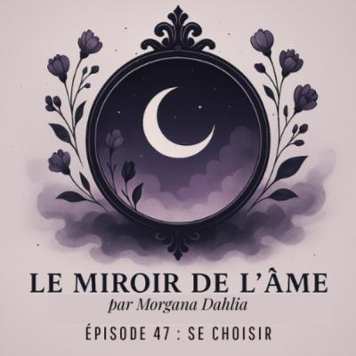 EP. 47 - Se choisir