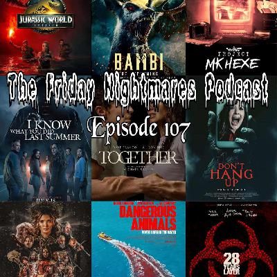The Friday Nightmares Podcast: Episode 107 The Friday Nightmares Podcast: Episode 107