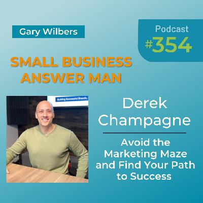 Avoid the Marketing Maze and Find Your Path to Success | EP: 354 Derek Champagne Avoid the Marketing Maze and Find Your Path to Success | EP: 354 Derek Champagne