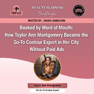 Booked by Word of Mouth: How Taylor Ann Montgomery Became the Go-To Contour Expert in Her City Without Paid Ads