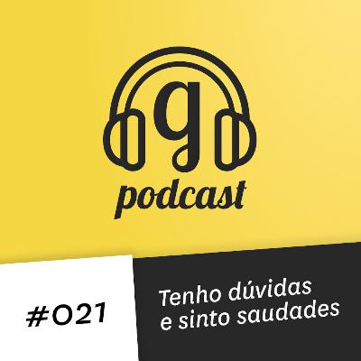 #021 Tenho dúvidas e sinto saudades (3/4) #021 Tenho dúvidas e sinto saudades (3/4)