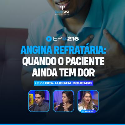 Angina Refratária - Ft. Dra. Luciana Dourado (DozeCat 215)