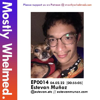 EP0014 with Estevan Muñoz EP0014 with Estevan Muñoz