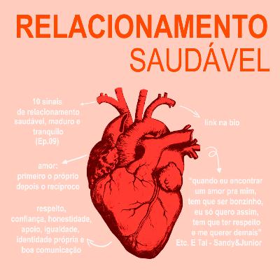 10 sinais de relacionamento saudável, maduro e tranquilo - Ep.08