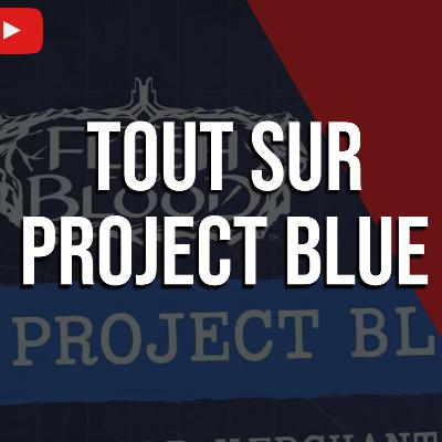 Épisode 20 : Tout savoir sur Project Blue - Tour 0 Saison 4 Épisode 20 : Tout savoir sur Project Blue - Tour 0 Saison 4