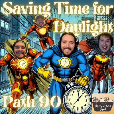 Saving Time for Daylight | Mellow Brick Road | Path 90