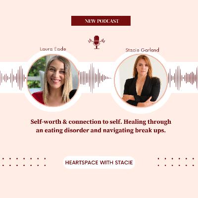 Ep 14 - Self worth and connection to self. Healing through an eating disorder and navigating a break up Ep 14 - Self worth and connection to self. Healing through an eating disorder and navigating a break up