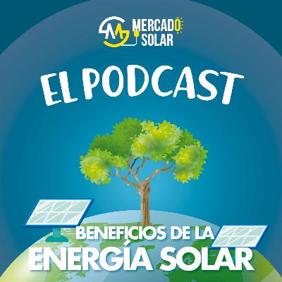 Episodio 3: Conoce los beneficios de la energía solar