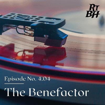 Episode 62 - S4E4 The Benefactor Episode 62 - S4E4 The Benefactor
