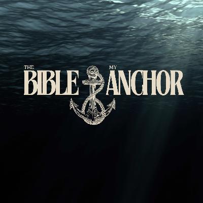 the Bible, My Anchor 1