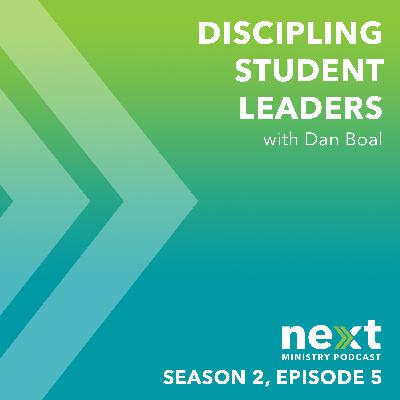 Discipling Student Leaders - S2 - Ep. 005 Discipling Student Leaders - S2 - Ep. 005