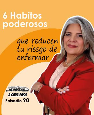 6 hábitos poderosos que reducen tu riesgo de enfermar - Con la Dra. Esther Sandrea | EP. 90