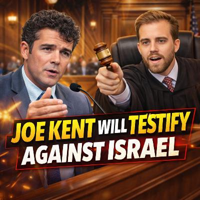 Joe Kent Will Testify Against Israel in Charlie Kirk Case | America Unfiltered #239