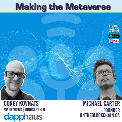 066 - Corey Kovnats - VP of Web3 and Industry 4.0 at dapphaus