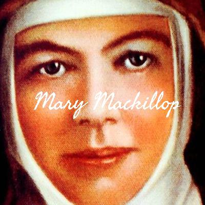Mary Mackillop - The First Australian Saint.