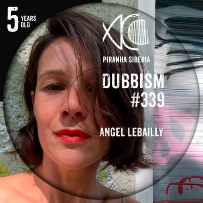 DUBBISM 5YO #339 - Angel Lebailly