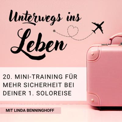 20. Mini-Training, um deine 1. Reise alleine als Frau easy peasy zu machen! 20. Mini-Training, um deine 1. Reise alleine als Frau easy peasy zu machen!