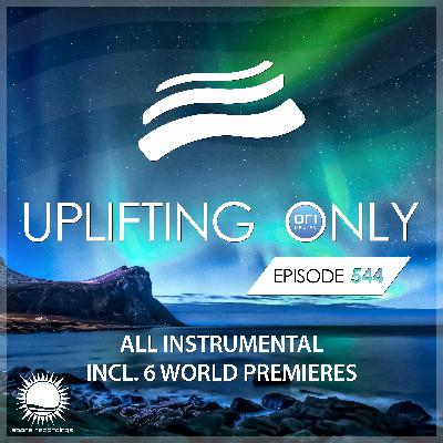 Uplifting Only 544 [No Talking] [All Instrumental] (July 2023)