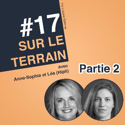 #17 Anne-Sophie & Léa - HIPLI - Mettre son Idée à l'Épreuve du Feu