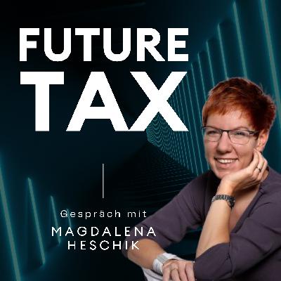 Zukunftsorientierte Steuerberatung: Ein Gespräch mit Magdalena Heschik