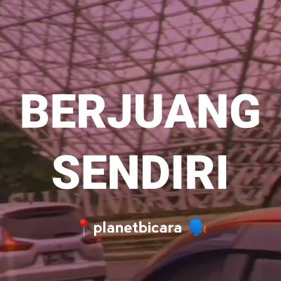 BERJUANG SENDIRI BERJUANG SENDIRI
