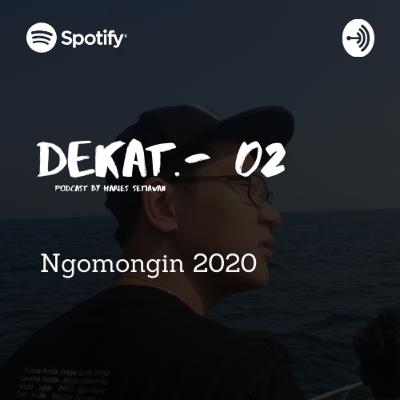 DEKAT 02 - Ngomongin 2020 DEKAT 02 - Ngomongin 2020