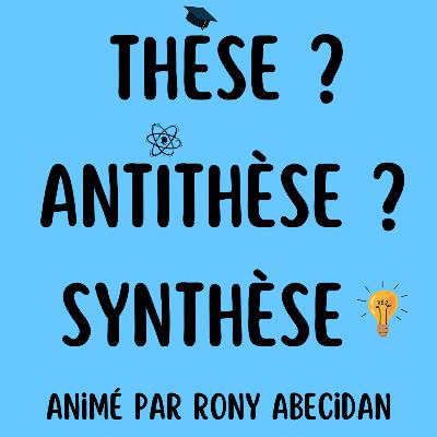 #0 - Présentation du podcast Thèse ? Antithèse ? Synthèse !