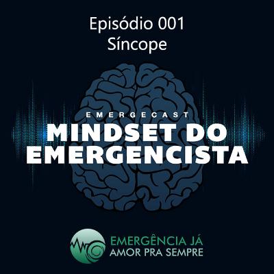 Mindset do Emergencista - Ep. 001 - Síncope