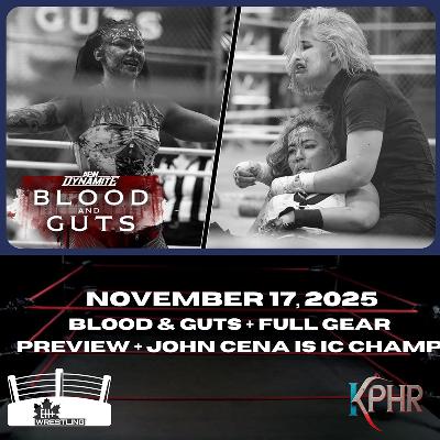 November 17, 2025 Blood & Guts + Full Gear Preview + John Cena is IC Champ
