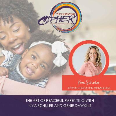 The Art of Peaceful Parenting with Kiva Schuler and Genie Dawkins The Art of Peaceful Parenting with Kiva Schuler and Genie Dawkins