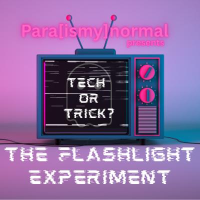Tech or Trick? The Flashlight Experiment: Spirit Trigger or Science Flaw?