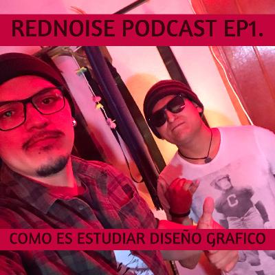 REDNOISE PODCAST EP.1 COMO ES ESTUDIAR DISEÑO GRAFICO