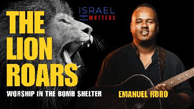 The Lion Roars: Worship in the Bomb Shelter | Israel Matters | featuring Emanuel Roro The Lion Roars: Worship in the Bomb Shelter | Israel Matters | featuring Emanuel Roro