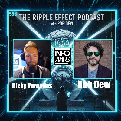 Episode 556: The Ripple Effect Podcast (Rob Dew | The Info-Wars) Episode 556: The Ripple Effect Podcast (Rob Dew | The Info-Wars)