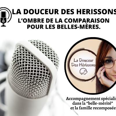 L'ombre de la comparaison pour les belles-mères en famille recomposée - Podcast La douceur des hérissons
