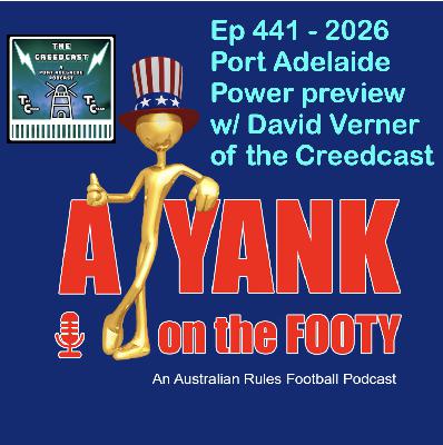 441 - AFL Port Adelaide Power 2026 Preview w/ David Verner of the Creedcast