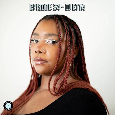 Episode 24 - DJ Etta