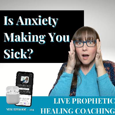 224| Is Anxiety Making You Sick? Live Healing Prayer with Amy and Shanna