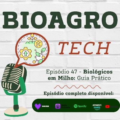 Episódio 47 - Manejo Biológico em Milho (Série Especial)