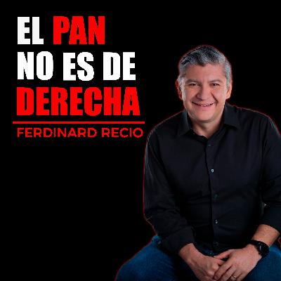 #51 “El nuevo partido de derecha que asusta al PRI y al PAN” Ft Ferdinard Recio