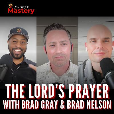 557: The Lord's Prayer with Brad Gray and Brad Nelson 557: The Lord's Prayer with Brad Gray and Brad Nelson