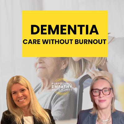 The Hidden Struggles of Families Living with Alzheimer’s Ft. Claire Webster w/ Anita Nowak Purposeful Empathy