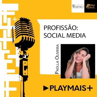 Play Mais #14 - Profissão Social Media com Paolla Oliveira Play Mais #14 - Profissão Social Media com Paolla Oliveira