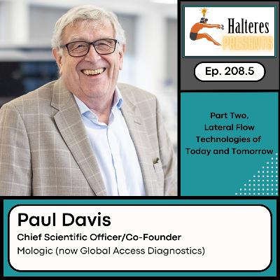 Ep. 208.5: Part Two, Lateral Flow Technologies of Today and Tomorrow - Paul Davis