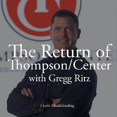 The Return of Thompson/Center with Gregg Ritz The Return of Thompson/Center with Gregg Ritz