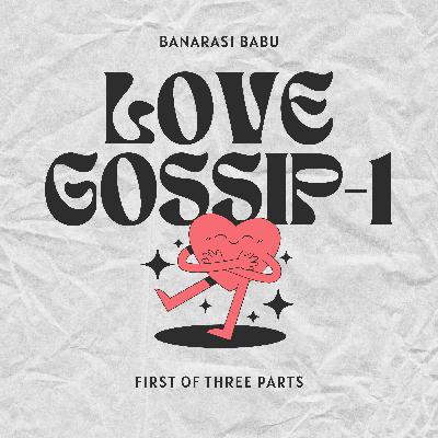 Love Gossip - Manik Mulla ke anokhe quisse