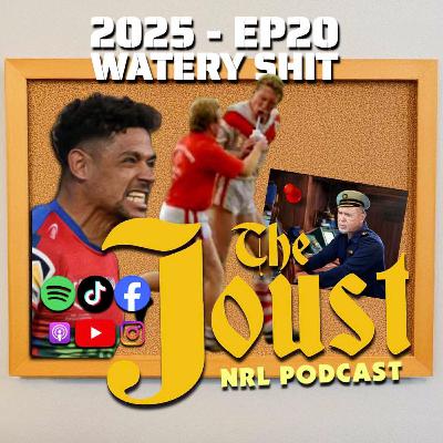 THE JOUST - 2025 - EP20 - WATERY SHIT THE JOUST - 2025 - EP20 - WATERY SHIT