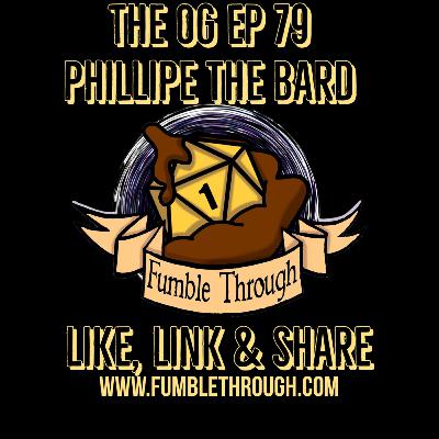Th OG Ep 79 - Phillipe The Bard Th OG Ep 79 - Phillipe The Bard