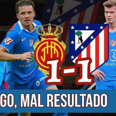 ATLÉTICO PLAY 8 x 09: BUEN JUEGO, MAL RESULTADO l MALLORCA 1-1 ATLETI