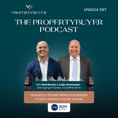 Podcast Episode #97  - Forecast or Fiction? Where is Australia’s Property Market Is Really Headed